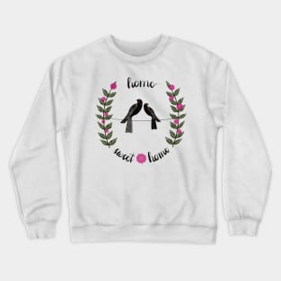 Home sweet home Crewneck Sweatshirt